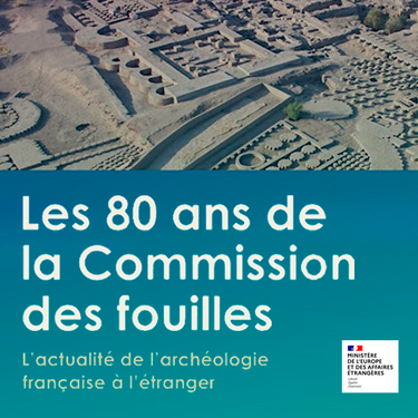 80 ans de la Commission consultative des recherches archéologiques à l’étranger