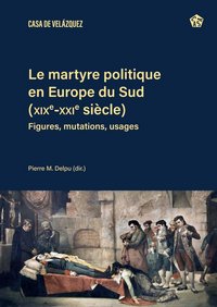 Le martyre politique en Europe du Sud (XIXe-XXIe siècles)