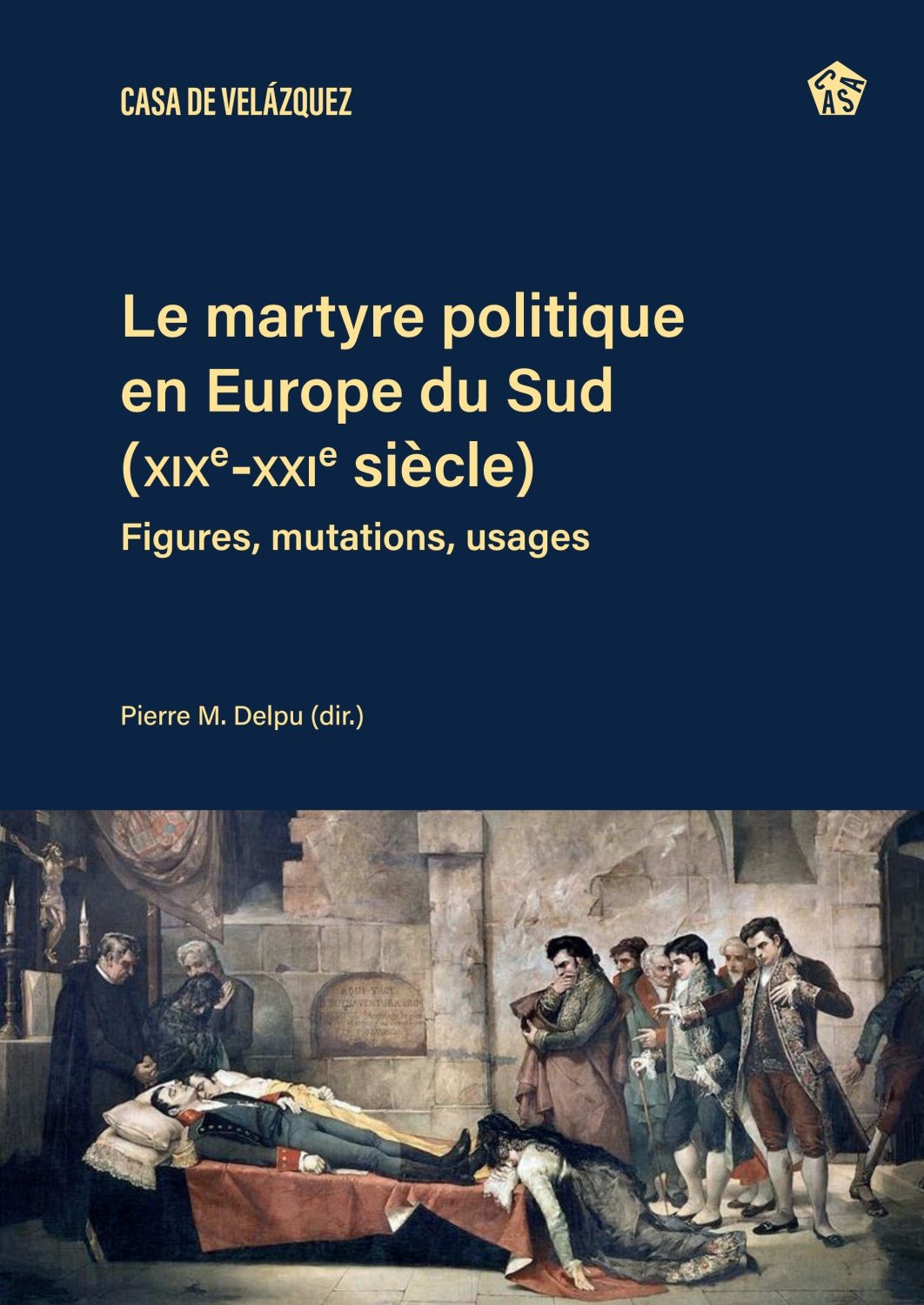 Le martyre politique en Europe du Sud (XIX<sup>e</sup>-XXI<sup>e</sup> siècles)